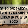 Top 10 des raisons d'adopter un support écran en bois en 2023
