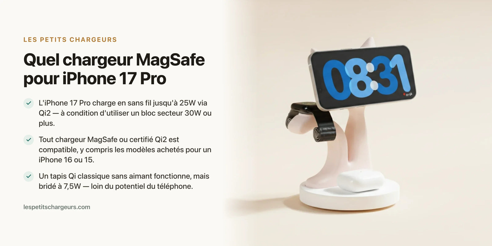 Quel chargeur MagSafe pour iPhone 17 Pro ? Qi2 25W expliqué — chargeur sans fil Les Petits Chargeurs