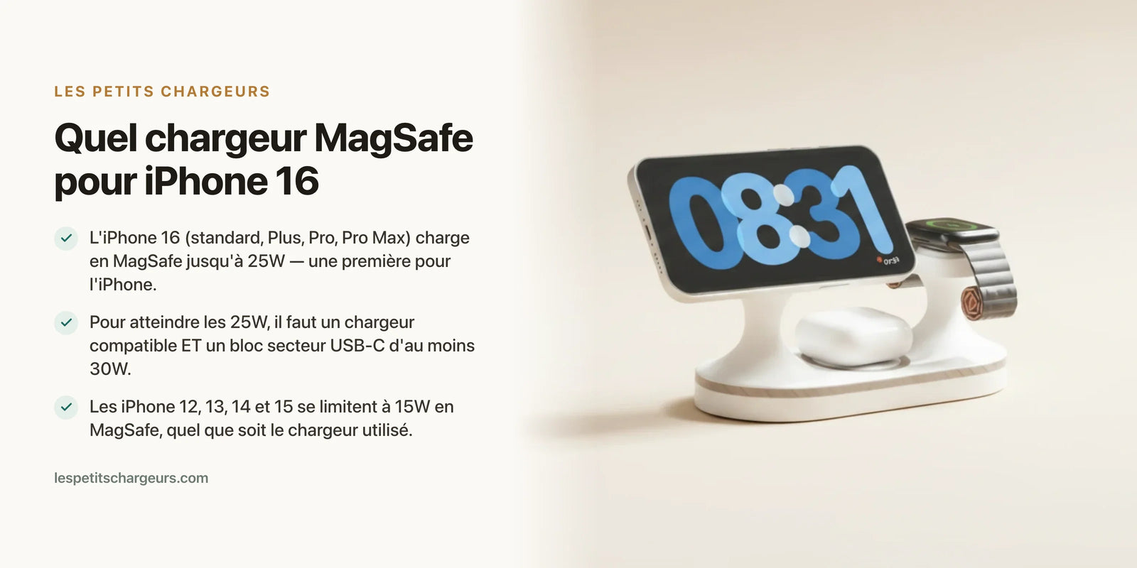 Quel chargeur MagSafe pour iPhone 16 ? Jusqu'a 25W avec bloc 30W — chargeur sans fil Les Petits Chargeurs