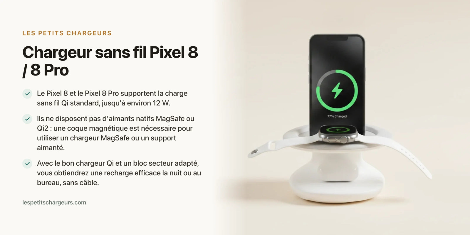 Chargeur sans fil Pixel 8 / 8 Pro : induction Qi et MagSafe via coque — chargeur sans fil Les Petits Chargeurs