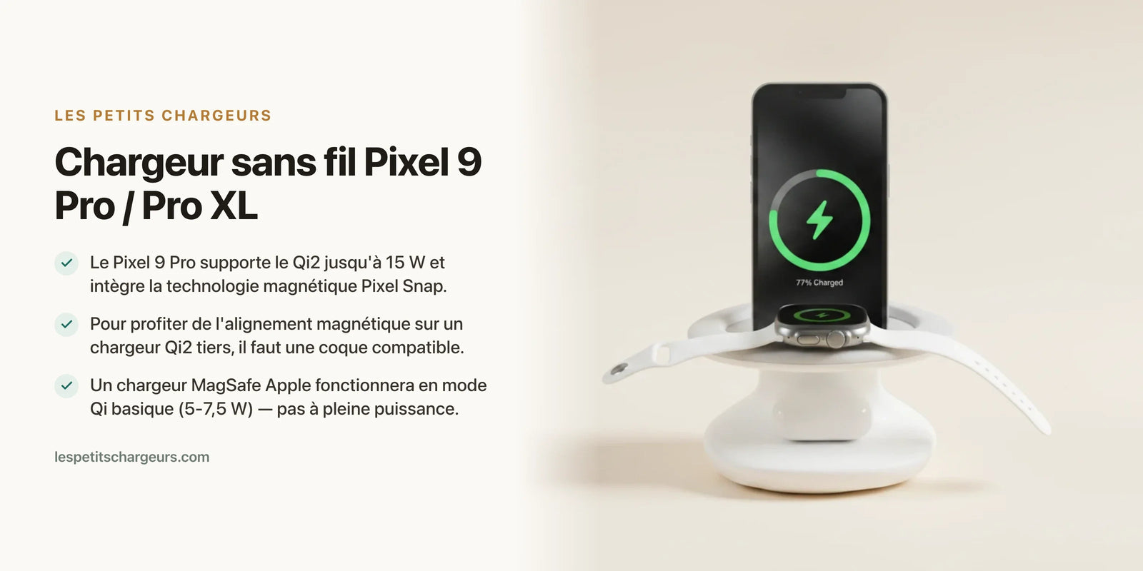 Chargeur sans fil Pixel 9 Pro / Pro XL : Qi2, Pixel Snap et MagSafe — chargeur sans fil Les Petits Chargeurs