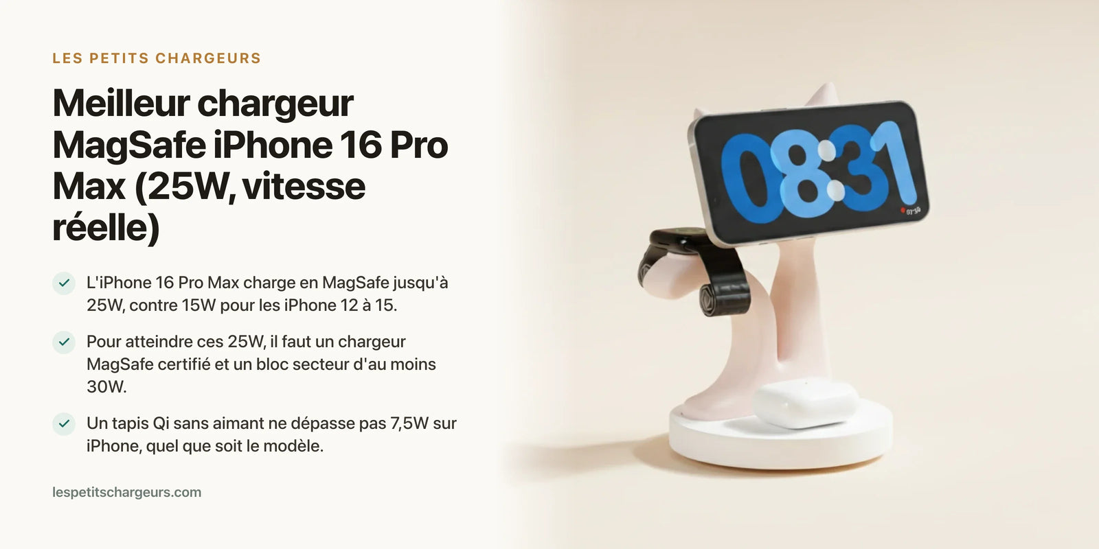 Meilleur chargeur MagSafe iPhone 16 Pro Max (25W, vitesse réelle) — chargeur sans fil Les Petits Chargeurs