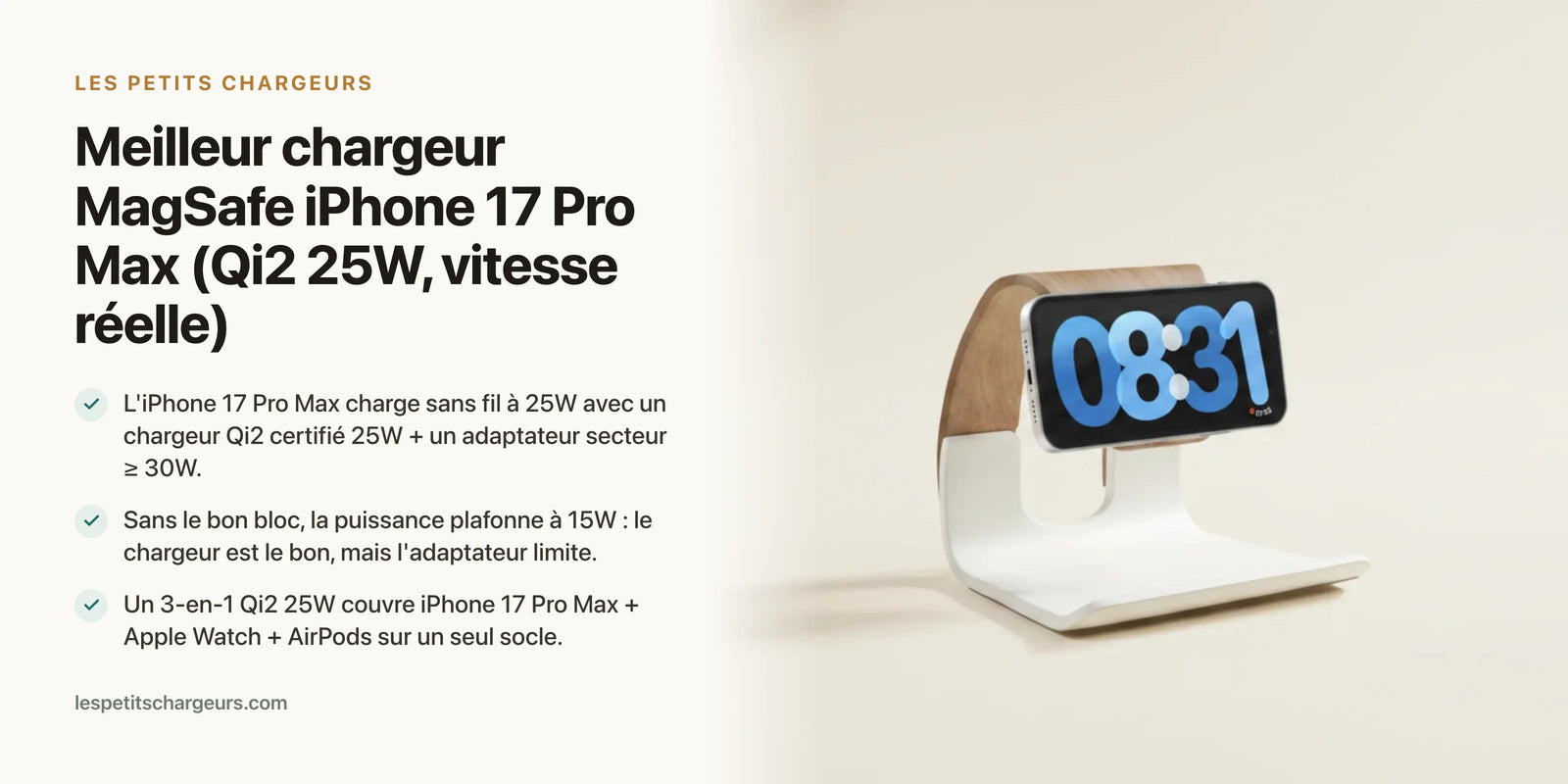 Meilleur chargeur MagSafe iPhone 17 Pro Max (Qi2 25W, vitesse réelle) — chargeur sans fil Les Petits Chargeurs