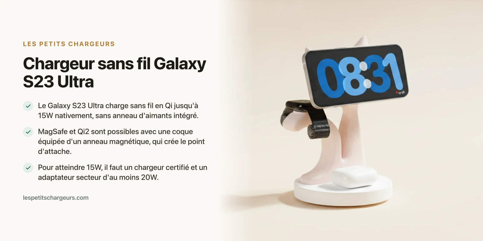 Chargeur sans fil Galaxy S23 Ultra : Qi 15W et MagSafe avec coque — chargeur sans fil Les Petits Chargeurs